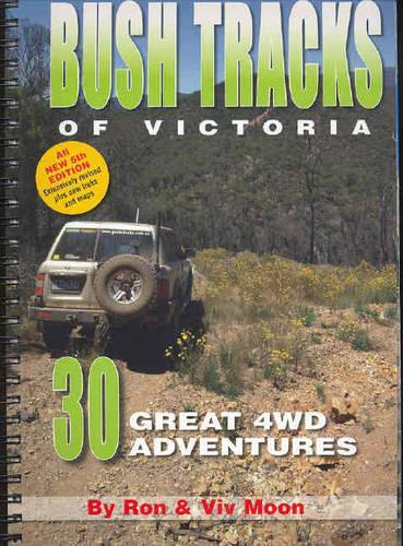 Bush Tracks of Victoria - 30 Great 4WD Tracks 5th Edition