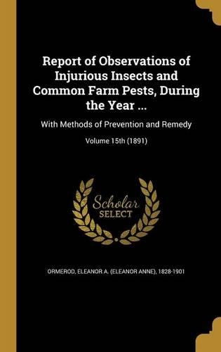 Report of Observations of Injurious Insects and Common Farm Pests, During the Year ...