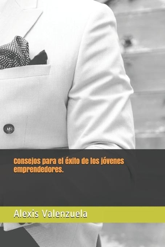 Consejos para el éxito de los jóvenes emprendedores.