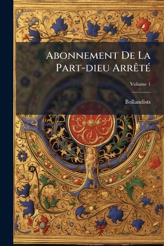 Abonnement De La Part-dieu Arrêté; Volume 1
