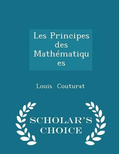 Les Principes Des Mathématiques - Scholar's Choice Edition