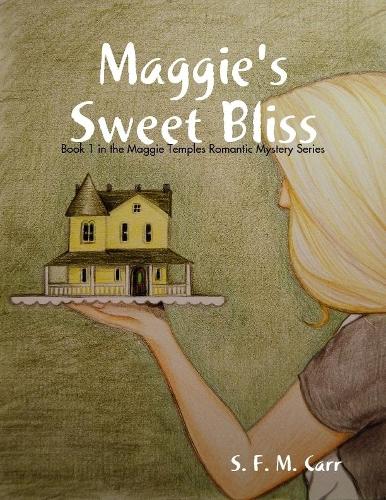 Maggie's Sweet Bliss: Book 1 In the Maggie Temples Romantic Mystery Series