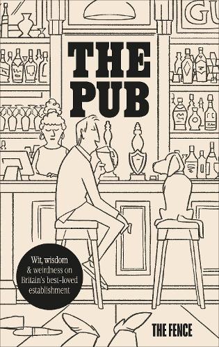 The Pub: Wit, wisdom & weirdness on Britain’s best-loved establishment