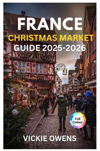 France Christmas Market Guide 2025-2026
