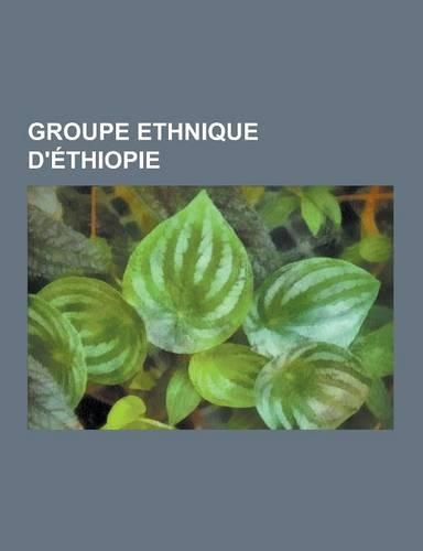 Groupe Ethnique D'Ethiopie: Histoire Des Juifs En Ethiopie, Falashas, Peuples D'Ethiopie, Eldad Ha-Dani, Afars, Mursis, Hamers, Nuer, Taamrat Emma(French)