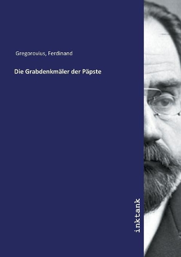 Die Grabdenkmäler der Päpste