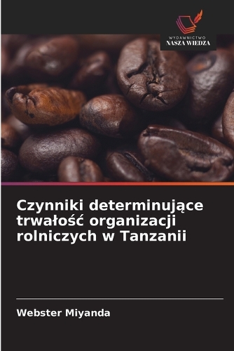 Czynniki determinujące trwalośc organizacji rolniczych w Tanzanii