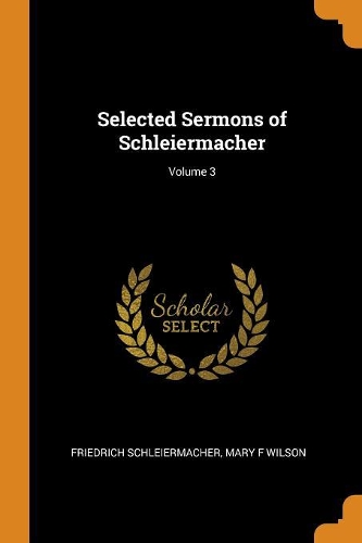 Selected Sermons of Schleiermacher; Volume 3