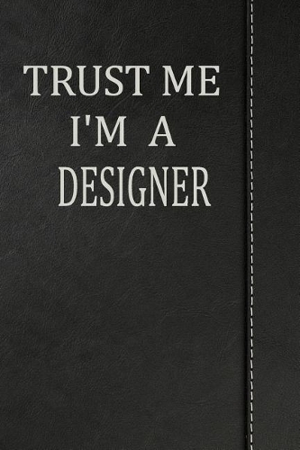 Trust Me I'm a Designer