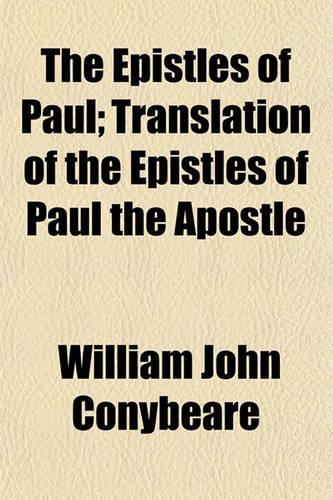 The Epistles of Paul; Translation of the Epistles of Paul the Apostle