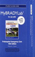 NEW MyLab BRADY with Pearson eText -- Access Card -- for Prehospital Emergecy Care