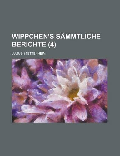 Wippchen's Sammtliche Berichte (4 )