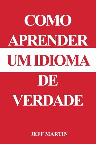 Como Aprender De Verdade Um Idioma
