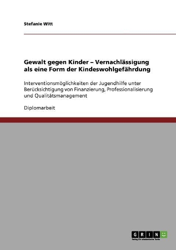 Gewalt gegen Kinder. Vernachlässigung als eine Form der Kindeswohlgefährdung