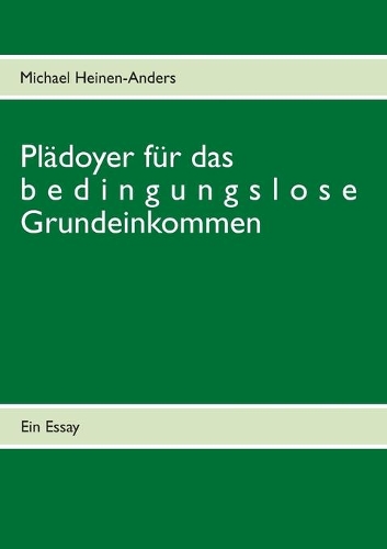 Plädoyer für das bedingungslose Grundeinkommen