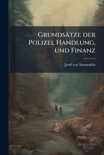 Grundsätze der Polizei, Handlung, und Finanz