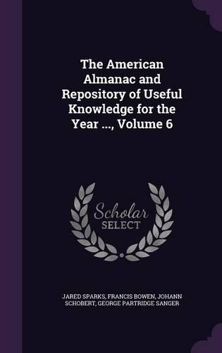 The American Almanac and Repository of Useful Knowledge for the Year ..., Volume 6