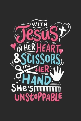With Jesus in her Heart and Scissors in her Hand she is unstoppable