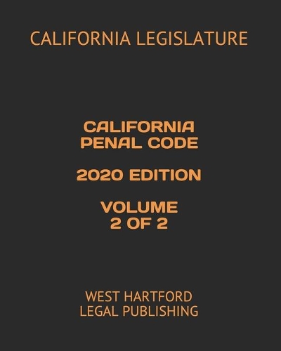 California Penal Code 2020 Edition Volume 2 of 2