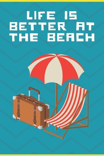 Life Is Better At The Beach