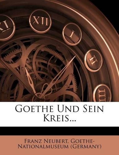 Goethe Und Sein Kreis. 2. Auflage.