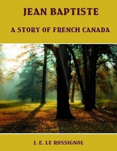 Jean Baptiste : A Story of French Canada (Illustrated)