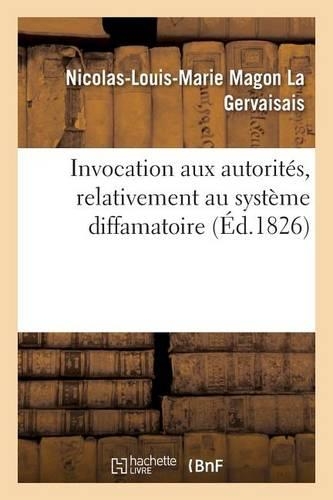 Invocation Aux Autorités, Relativement Au Système Diffamatoire Signalé En Deux Énormes Volumes