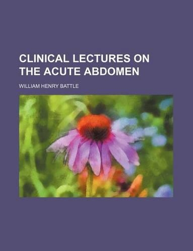 Clinical Lectures on the Acute Abdomen