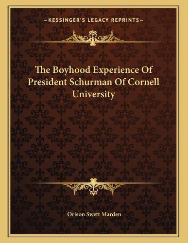 The Boyhood Experience Of President Schurman Of Cornell University