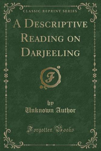 A Descriptive Reading on Darjeeling (Classic Reprint)