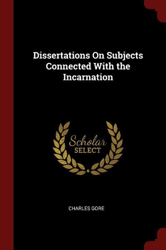 Dissertations On Subjects Connected With the Incarnation