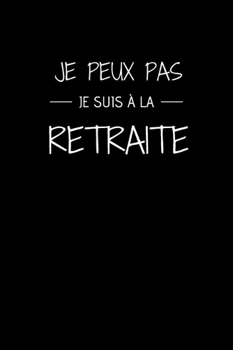 je peux pas je suis à la retraite