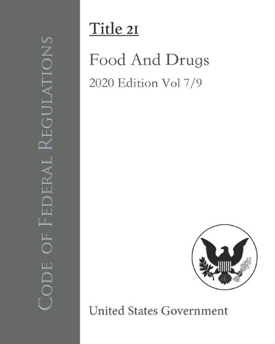 Code of Federal Regulations Title 21 Food And Drugs 2020 Edition Volume 7/9
