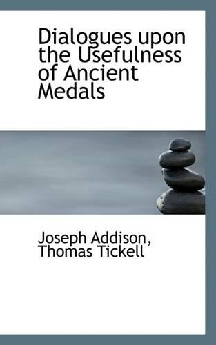 Dialogues Upon the Usefulness of Ancient Medals