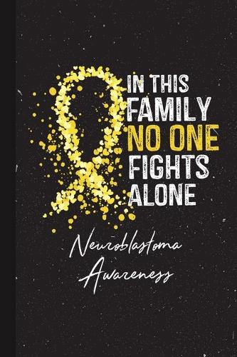 In This Family No One Fights Alone Neuroblastoma Awareness