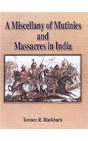A Miscellany Of Mutinies And Massacres In India