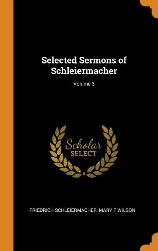 Selected Sermons of Schleiermacher; Volume 3