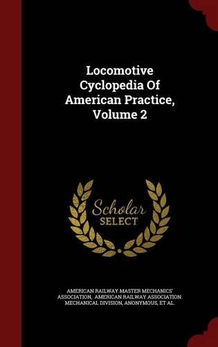 Locomotive Cyclopedia Of American Practice, Volume 2