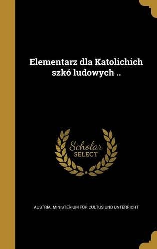 Elementarz Dla Katolichich Szko Ludowych ..