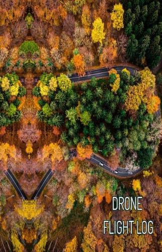 Drone Flight Log: 5.5 X 8.5 Journal Notebook for Drone Pilots - Great Gift for Drone Hobbyist, Owners and Operators - Drone Lovers Log Book