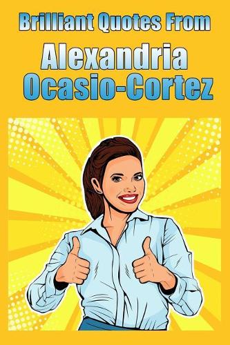 Brilliant Quotes from Alexandria Ocasio-Cortez