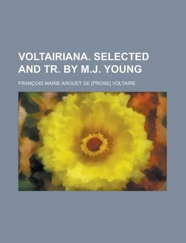 Voltairiana. Selected and Tr. by M.J. Young