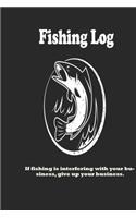 If fishing is interfering with your business, give up your business.
