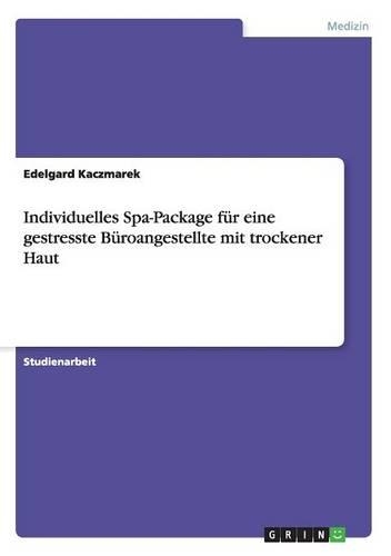 Individuelles Spa-Package für eine gestresste Büroangestellte mit trockener Haut
