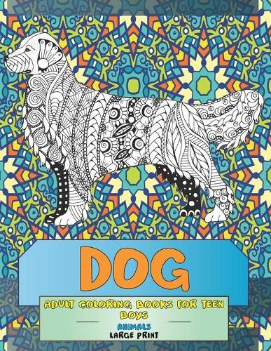 Adult Coloring Books for Teen Boys - Animals - Large Print - Dog