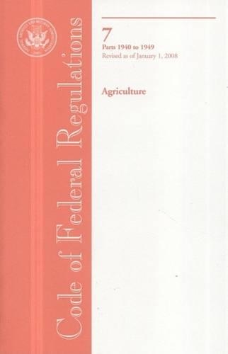 Code of Federal Regulations, Title 7, Agriculture, PT. 1940-1949, Revised as of January 1, 2008