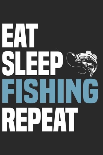 Eat Sleep Fishing Repeat