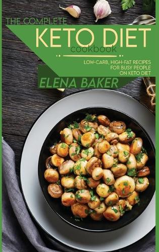 The Complete Keto Diet Cookbook