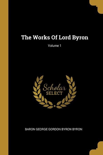 The Works Of Lord Byron; Volume 1