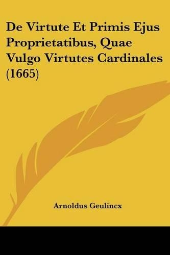 De Virtute Et Primis Ejus Proprietatibus, Quae Vulgo Virtutes Cardinales (1665)